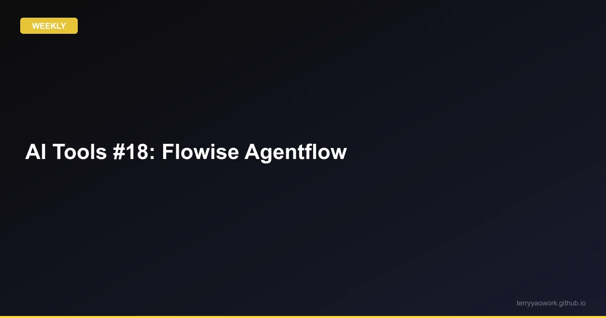 AI 工具實測 #11: 用 Flowise 自架 Agentflow + RAG，做內部知識助理